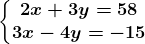 \left\\beginmatrix 2x+3y=58\\ 3x-4y=-15 \endmatrix\right.